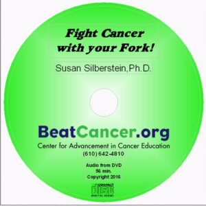 FIght Cancer with your Fork cd Susan Silberstein PhD Beat Cancer