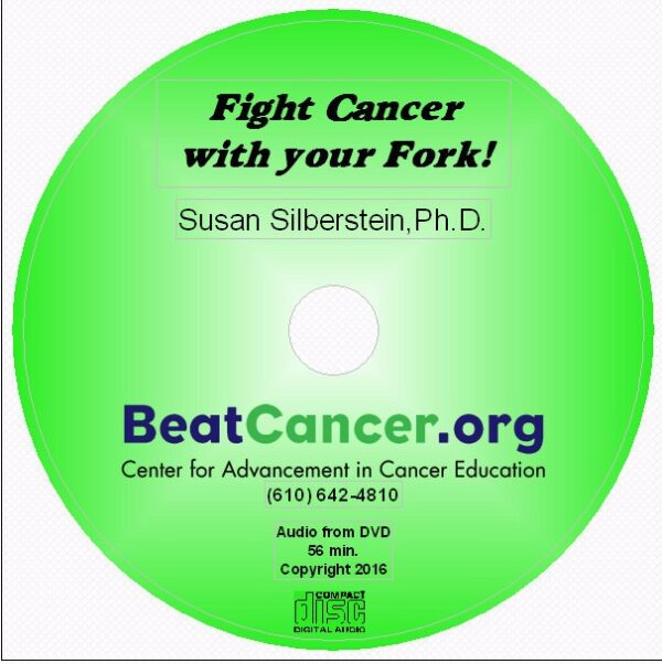 FIght Cancer with your Fork cd Susan Silberstein PhD Beat Cancer