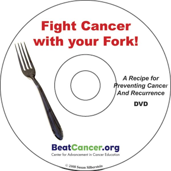 Fight Cancer with your Fork DVD Susan Silberstein PhD Beat Cancer